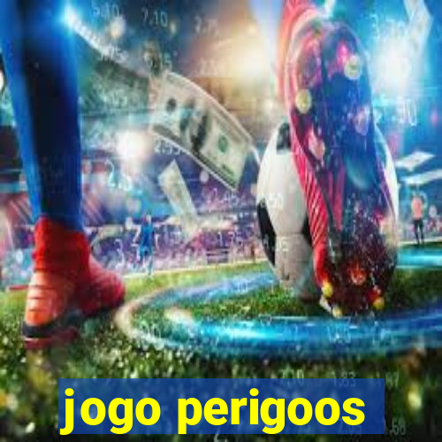 jogo perigoos